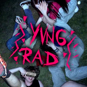 YVNG RAD by yvng rad