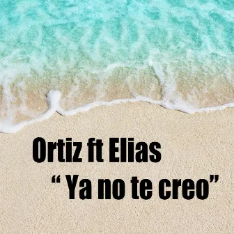 Ya no te creo by Ortiz