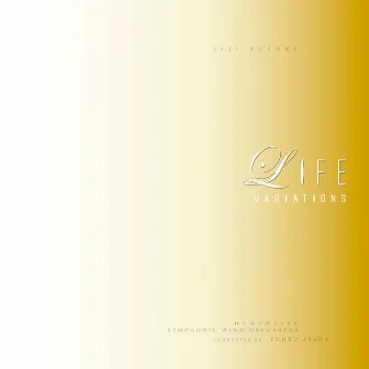 Life Variations by Hamamatsu Symphonic Wind Orchestra