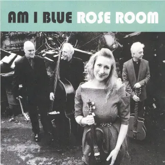 Am I Blue by Rose Room