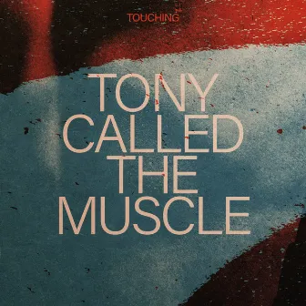 Tony Called The Muscle by Touching