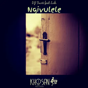 Ngivulele by DJ Two4