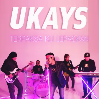 Terpaksa Ku Lepaskan by Ukays