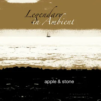 Legendary in Ambient by Apple & Stone