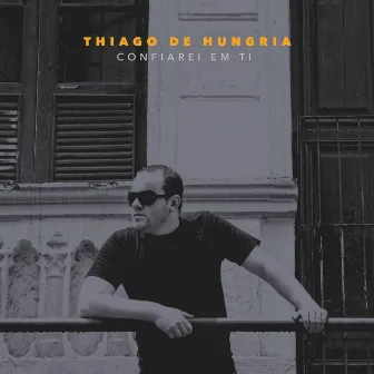 Confiarei em Ti by Thiago de Hungria