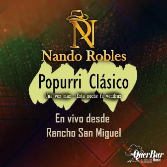 Popurrí Clásico (Una vez más, Esta noche tu vendrás) (En vivo) by Nando Robles