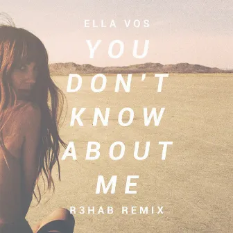 You Don't Know About Me (R3hab Remix) by Ella Vos