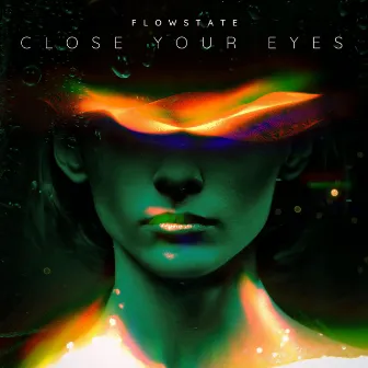 Close Your Eyes by FlowState