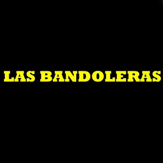 Las Bandoleras by Dj Amenaza