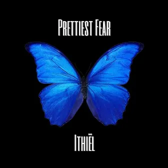 Prettiest Fear by Ithiël