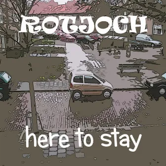 Here to stay by Rotjoch