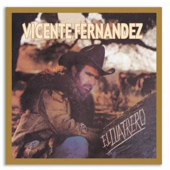 El Cuatrero by Vicente Fernández