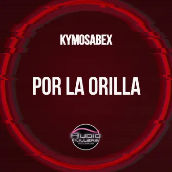 Por La Orilla (Original Mix) by Kymosabex