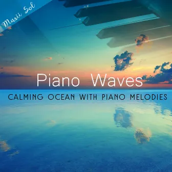 Piano Waves (Calming Ocean with Piano Melodies) by Marii Sol