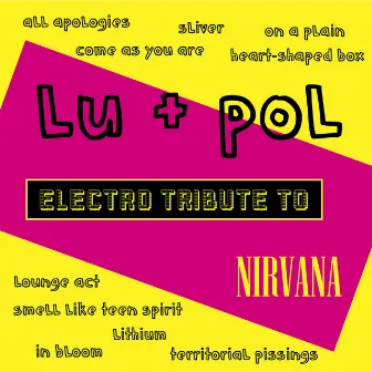 Lu + Pol - Electro Tribute to Nirvana by POL