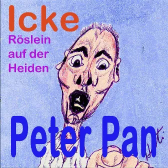 ICKE / Röslein auf der Heiden by Peter Pan