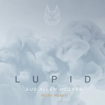 Aus allen Wolken (ROTH Remix) by Lupid