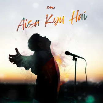 Aisa Kyu Hai by Samx