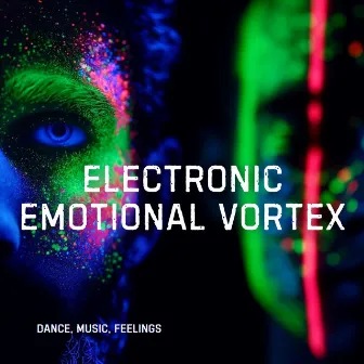 Electronic Emotional Vortex: Dance, Music, Feelings by Electronic House Beats