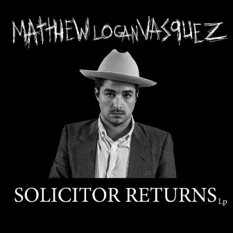 Solicitor Returns by Matthew Logan Vasquez