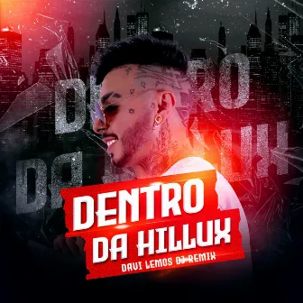 Dentro da Hillux (Davi Lemos DJ Remix) by VTMC