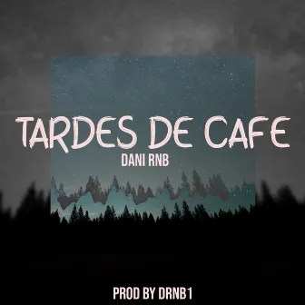 Tardes De Cafe by Dani RnB