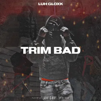 Trim Bad by Luhgloxk