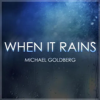 When It Rains by Michael Goldberg