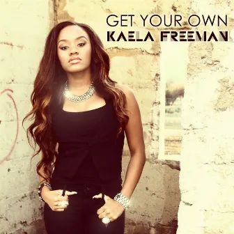 Get Your Own - Single by Kaela Freeman