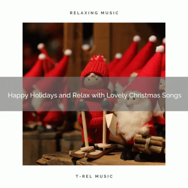 Happy Holidays and Relax with Lovely Christmas Songs