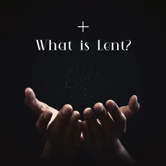 What is Lent? - A Path Of Faith With Music And Prayers by Spiritual Ecstasy