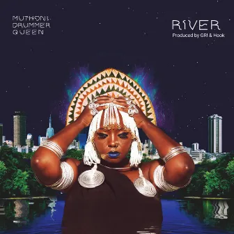 River by Muthoni Drummer Queen