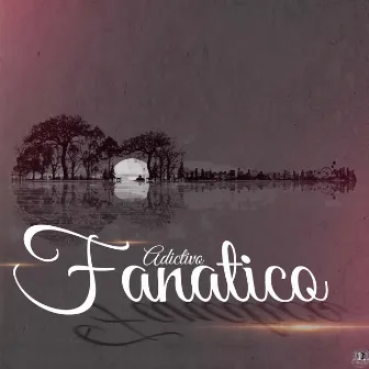 Fanatico by Adictivo