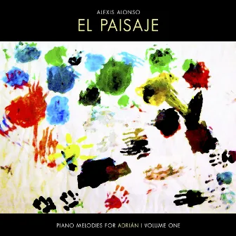 El Paisaje (Piano Melodies for Adrián), Vol. 1 by Alexis Alonso