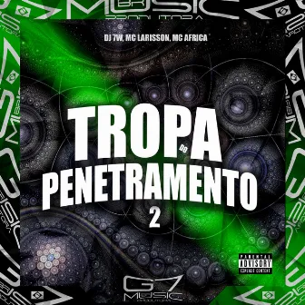 Tropa do Penetramento 2 by Mc Africa