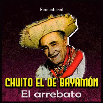 El arrebato (Remastered) by Chuito El De Bayamon