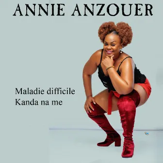 Maladie difficile / Kanda na me by Annie Anzouer