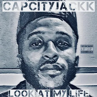 Look at My Life by CapCityJackk