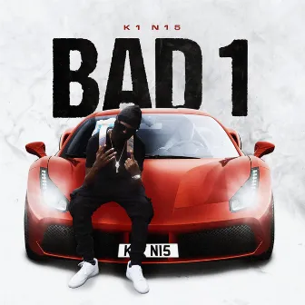 Bad 1 by K1 Never Forget Loyalty