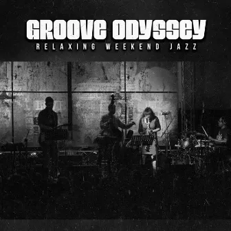 Groove Odyssey by Relaxing Weekend Jazz