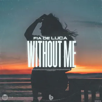 Without Me by Fia De Luca