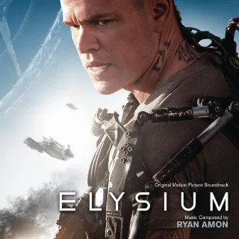 Elysium (Original Motion Picture Soundtrack) by Ryan Amon