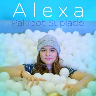 Pakipot, Suplado by Alexa Ilacad