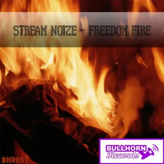 Freedom Fire by Stream Noize