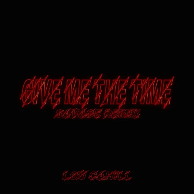 Give Me The Time - Savage Remix