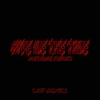 Give Me The Time (Savage Remix) by Lou Cahill