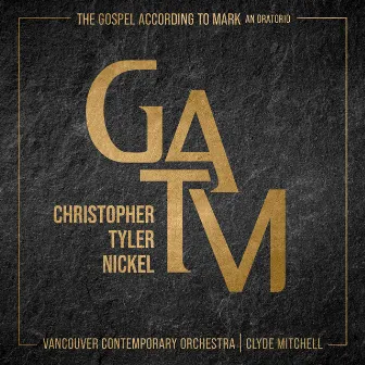 The Gospel According to Mark by Christopher Tyler Nickel