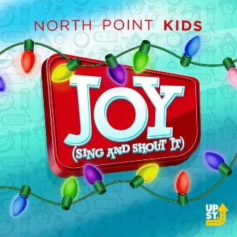 JOY [Sing and Shout It] by North Point Kids