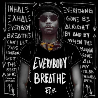 Everybody Breathe by Rahbi