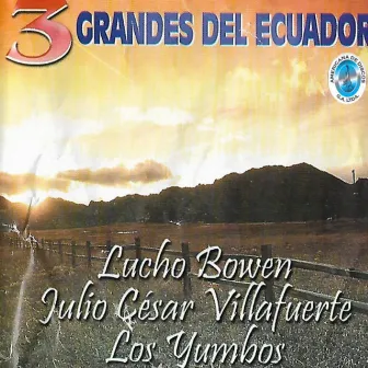 3 Grandes del Ecuador by Julio Cesar Villafuerte